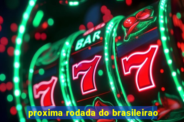 proxima rodada do brasileirao